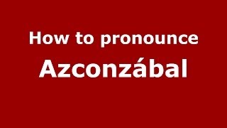 How to pronounce Azconzábal