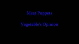 Meat Puppets - Vegetable&#39;s Opinion