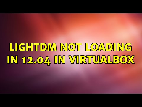 Ubuntu: LightDM not loading in 12.04 in VirtualBox
