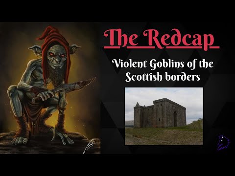 The Redcap: Violent Goblins of the borders (Scottish Folklore)