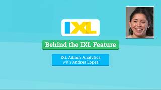 Behind the IXL Feature: Admin Analytics (with Andrea Lopez)