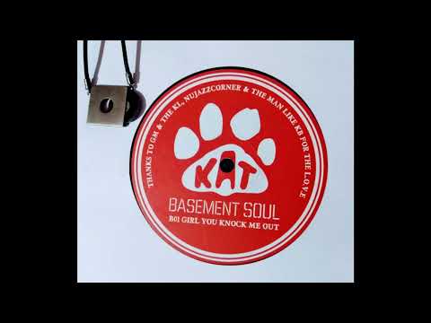 BASEMENT SOUL  -  GIRL YOU KNOCK ME OUT