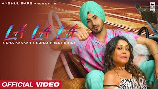 LA LA LA - Neha Kakkar &amp; Rohanpreet Singh | Rajat Nagpal | Anshul Garg | Latest Punjabi Song 2022