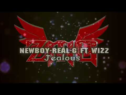 NEWBOY FT REAL G & WIZZ   JEALOUS