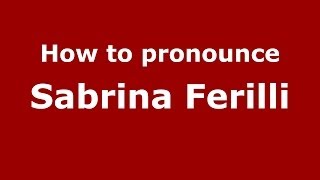 How to pronounce Sabrina Ferilli