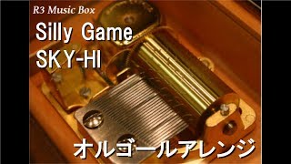 Silly Game/SKY-HI【オルゴール】