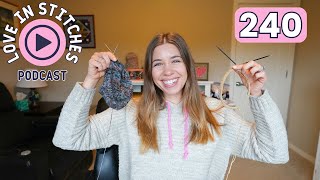 Love in Stitches Episode 240 | Knitty Natty | Knit and Crochet Podcast