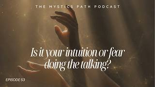 Is it your intuition or fear doing the talking?