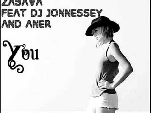ZaBaVa FEAT DJ JONNESSEY & ANER   YOU