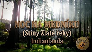 Indianfanda - Noc na Medníku (Stíny Zlaté řeky) | Trampská balad