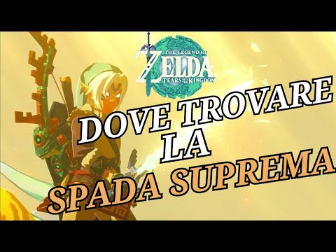 Dove trovare la Spada Suprema - The Legend of Zelda:Tears of the Kingdom