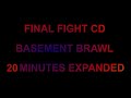 FINAL FIGHT CD BASEMENT BRAWL 20 MINUTES EXPANDED