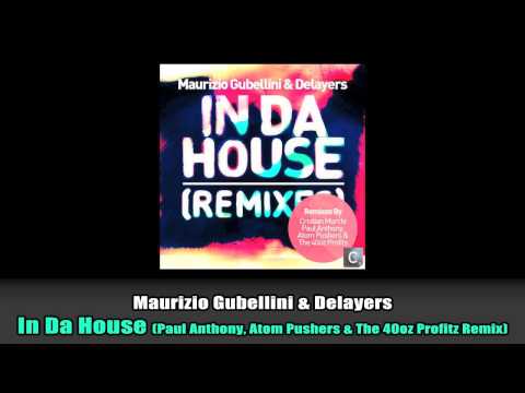 Maurizio Gubellini & Delayers - In Da House (Paul Anthony, Atom Pushers & The 40oz Profits Remix)