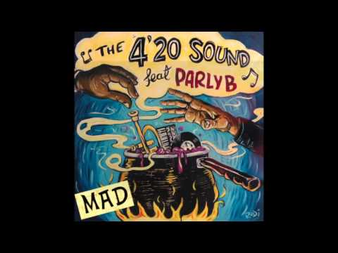 The 4'20' Sound feat. Parly B - Mad (2016)