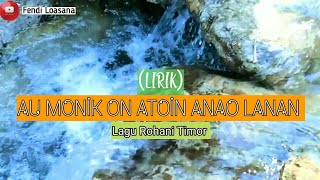 Download lagu (Lirik)°°Lagu Rohani Timor || AU MONIK ON ATOIN ANAO LANAN mp3