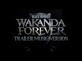 Black Panther: Wakanda Forever | Official Trailer (Music Version)