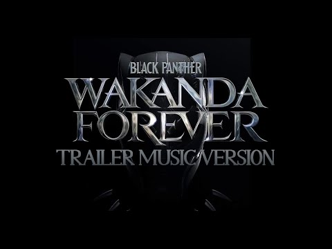 Black Panther: Wakanda Forever | Official Trailer (Music Version)
