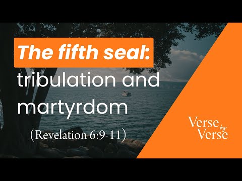 The Fifth Seal: Tribulation and Martyrdom (Revelation 6:9-11) | Verse by Verse