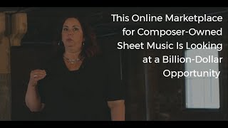 This Online Marketplace for Composer-Owned Sheet Music Is Looking at a Billion-Dollar Opportunity