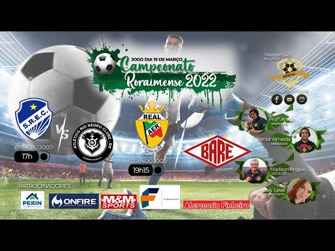 🔴 São Raimundo x Rio Negro 17h | Real X Baré 19h15 - 5ª Rodada | Campeonato Roraimense 2022