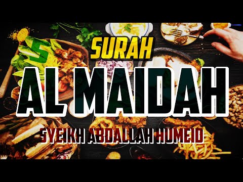 SURAH AL MAIDAH - ABDALLAH HUMEID - FULL CHAPTER [SOOTHING QURAN RECITATION]