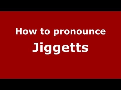 How to Pronounce Jiggetts - PronounceNames.com