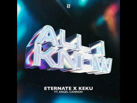 Eternate & Keku Ft. Angel Cannon - All I Know (Original Mix)