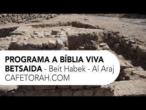 Programa A Bíblia Viva - Beith Habek, AL ARAJ - Bethsaida
