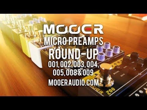 MOOER: MICRO PREAMP's 001, 002, 003, 004, 005, 008 & 009 Round-up.