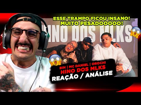 ESSA BATEU!!! HINO DOS MLKS - BIN, MC DANIEL E OROCHI [REAÇÃO/ ANÁLISE]