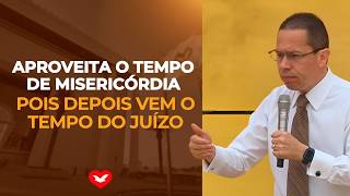Aproveita o tempo de misericórdia, pois depois vem o tempo do Juízo | Bispo Jadson Santos.