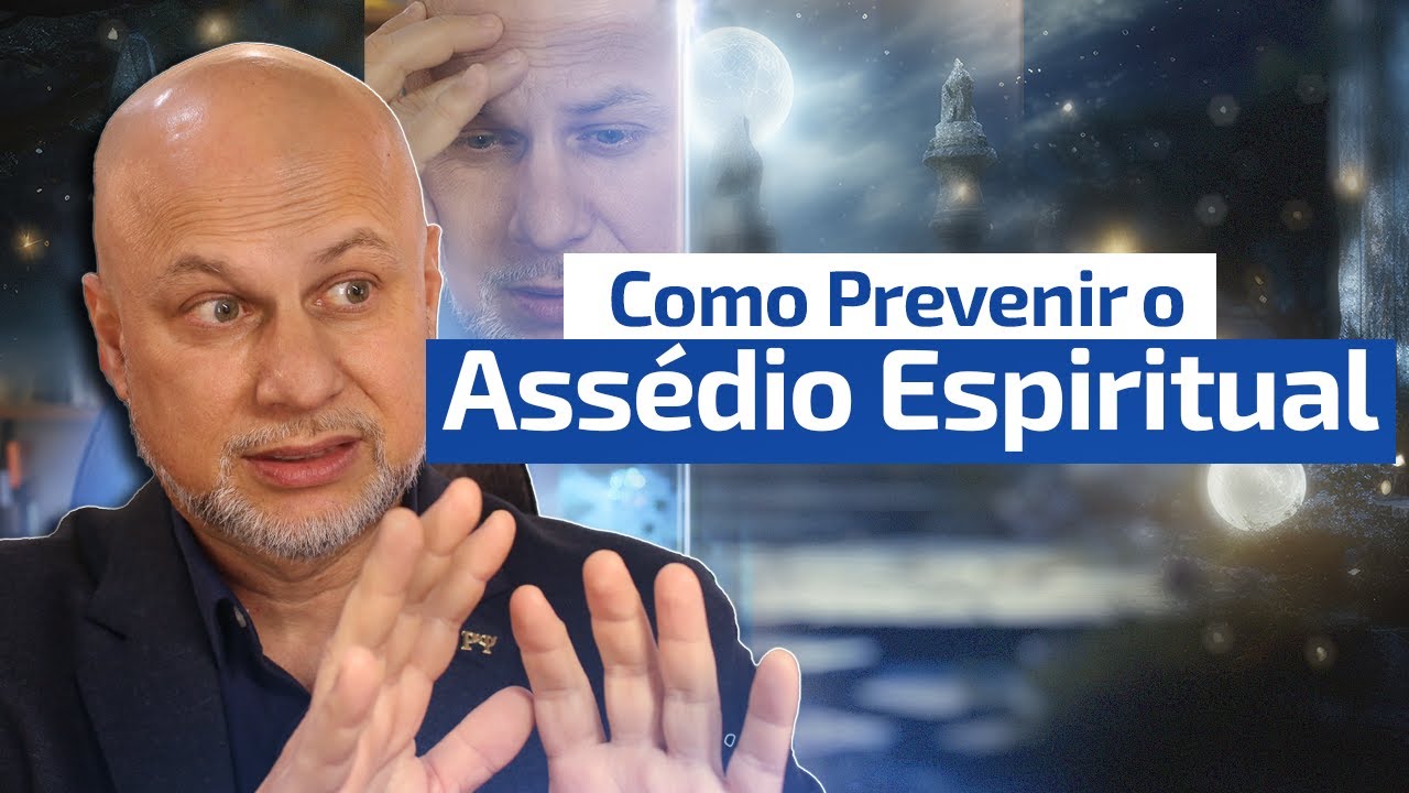 Como Prevenir o Assédio Espiritual