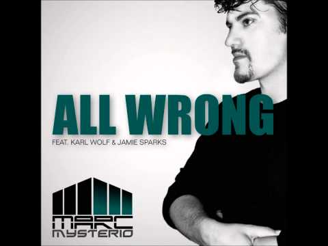 'ALL WRONG' BY MARC MYSTERIO FT. KARL WOLF & JAMIE SPARKS  *NEW*