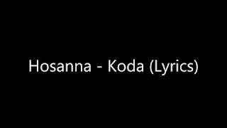 Video thumbnail of "Hosanna - Koda (lyrics)"