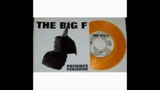 The Big F - Patience Peregrine (EP) - 02 - Gone Ancient