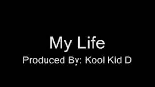 My Life-Kool Kid D (producer)
