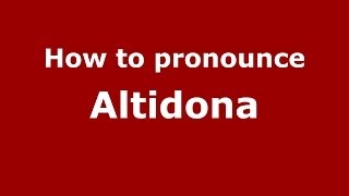 How to pronounce Altidona
