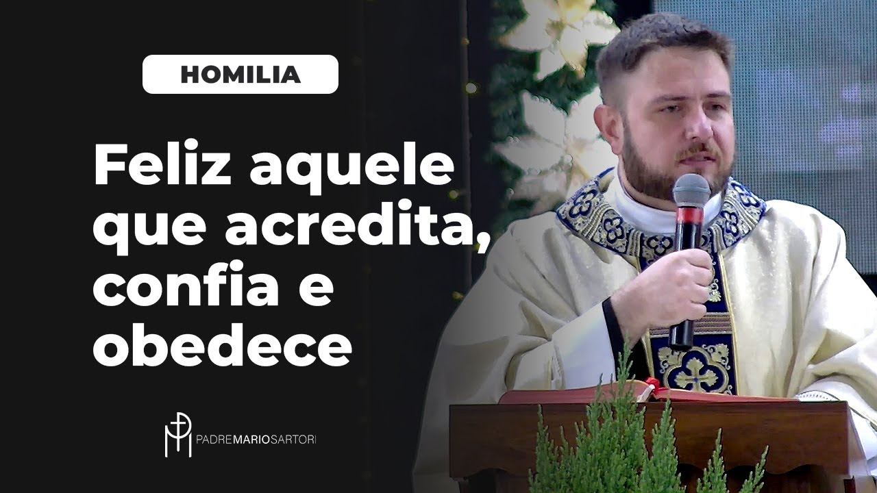 #HOMILIA Feliz aquele que acredita, confia e obedece | Padre Mario Sartori