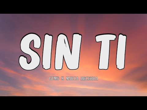 GIMS X MARIA BECERRA - Sin Ti (letra/lyric)