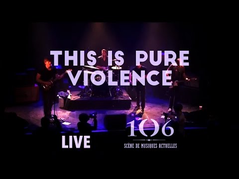 This Is Pure Violence - Live @Le106