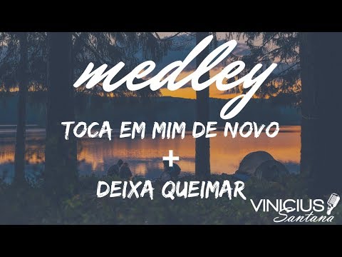 MEDLEY Toca em mim de novo + Deixa queimar