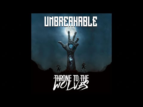UNBREAKABLE - Throne To The Wolves