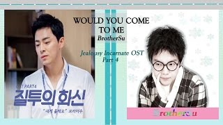 [Han|Rom|Eng lyrics] BrotherSu - Would You Come To Me (내게 올래요) JEALOUSY INCARNATE OST PART 4