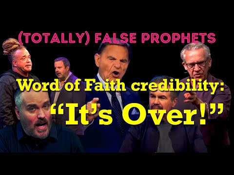 (Totally) False Prophets-Word of Faith Credibility: "It's Over!"