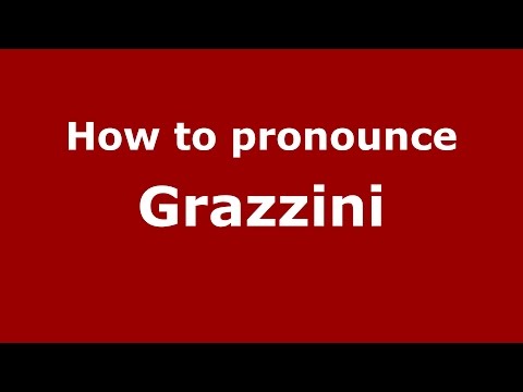 How to pronounce Grazzini