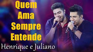 Henrique e Juliano - Quem Ama Sempre Entende (DVD Ao vivo em Brasília)