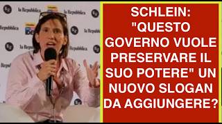 SCHLEIN: "QUESTO GOVERNO VUOLE PRESERVARE IL SUO POTERE" UN NUOVO SLOGAN DA AGGIUNGERE?