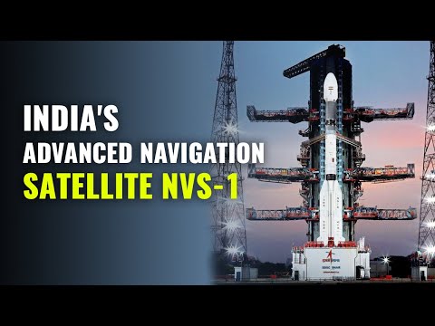 Know About The Key Facts of India's Second Generation Navigation Satellite's NVS-01