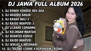 Download lagu DJ JAWA FULL ALBUM TERBARU 2026 SOUND VIRAL TIKTOK🎵DJ DENOK KONSER NDX AKA🎵DJ NEGORO ANGIN🎵 mp3