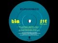 bis - Eurodisco (Les Rythmes Digitales remix)
